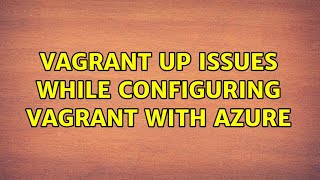 Vagrant up issues while configuring vagrant with azure