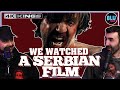 WE WATCHED A SERBIAN FILM! | FIRST TIME WATCH, REACTION, & REVIEW | Does It Live Up To The Hype?