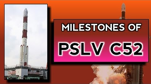 Milestones of PSLV C52 | RISAT 1A  / EOS 04 Satellite launch .