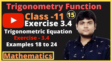 Chapter 3 Exercise 3.4 Example 18,19,20,21,22,23,24 Trigonometric Functions Class 11 Maths NCERT