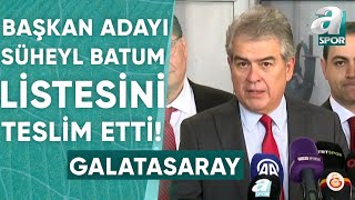Galatasaray Başkan Adayı Süheyl Batum Yeni Yönetim Listesini Teslim Etti! / A Spor / Spor Gündemi