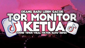 DJ TOR MONITOR KETUA - ORANG BARU LEBE GACOR SLOW REMIX VIRAL TIKTOK TERBARU 2025