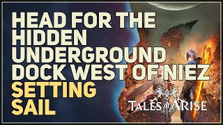 Head for the hidden underground dock west of Niez Tales of Arise @WoWQuest
