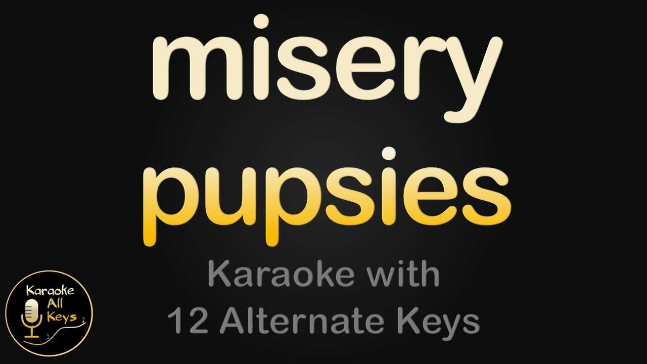 Watch pupsies - misery Karaoke Instrumental Lower Higher Male & Original Key on YouTube Watch pupsies - misery Karaoke Instrumental Lower Higher Male & Original Key on YouTube