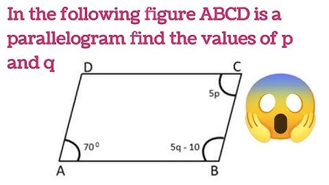 In the following figure ABCD is a parallelogram, find the values of p and q ‎@mathwizard7264 