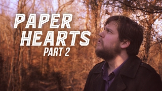 Paper Hearts - Part 2