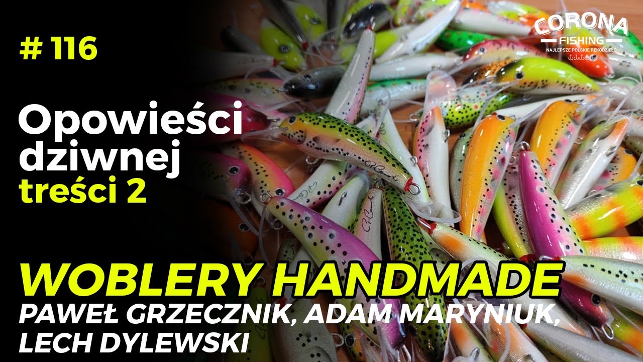 #116 Historie wędkarskie - opowieści dziwnej treści - woblery handmade Paweł Grzecznik Adam Maryniuk