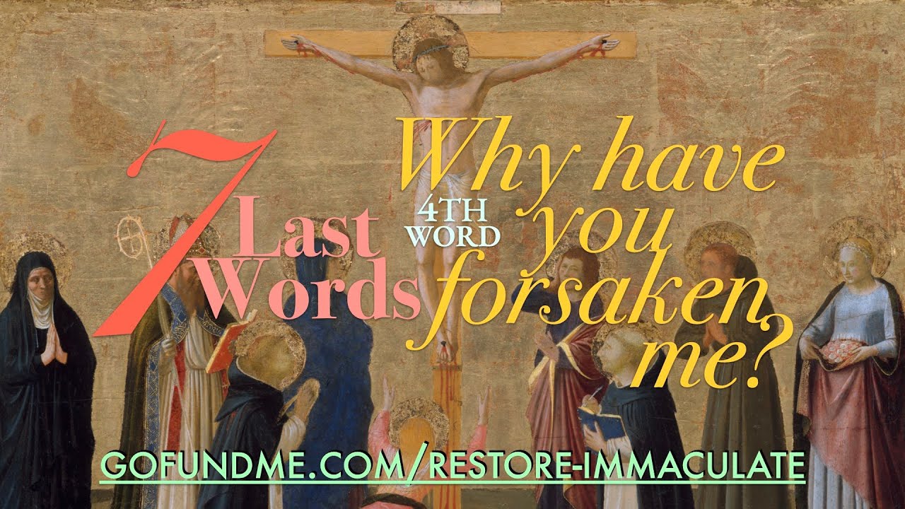 Seven Last Words From the Cross: The 4th: Why Have You Forsaken Me ...