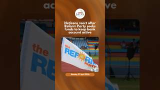 Netizens react after Reform Party seeks funds to keep bank account active