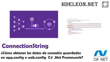 ¿Cómo obtener los datos de conexión guardados en app.config o web.config  C# .Net Framework?