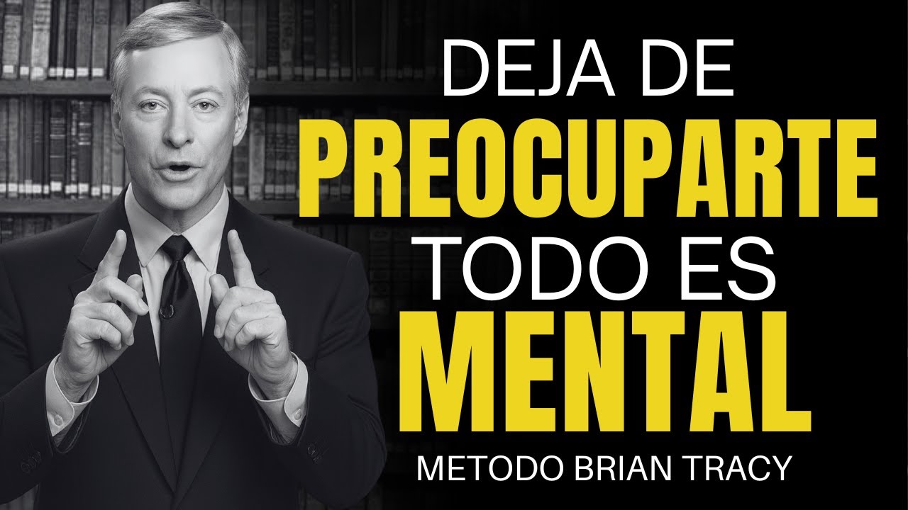 Deja de PREOCUPARTE y Empieza a VIVIR 🧠 🔥 | Método Brian Tracy para Vencer la Ansiedad