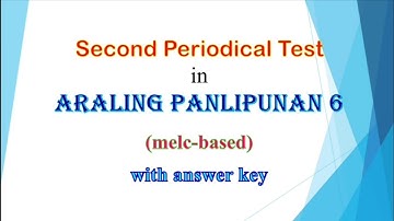 Second Grading Periodical Test in AP 6 with answer key, melc-based,