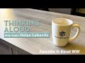 Thinking Aloud with Rabbi Nolan Lebovitz: Ep. 9, Einat Wilf