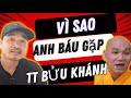 Vì sao anh Báu lại gặp TT Bửu Khánh? Cuộc gặp này mang ý nghĩa gì?