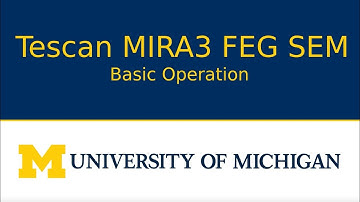 Operation of the Tescan MIRA3 FEG SEM