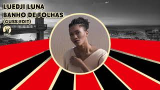 Luedji Luna - Banho de Folhas (Guss Edit)
