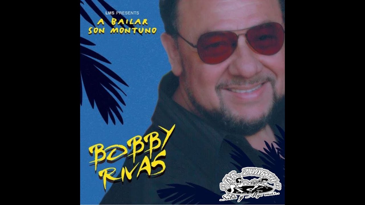 A BAILAR SON MONTUNO - BOBBY RIVAS adlı videoyu YouTube'da izle A BAILAR SON MONTUNO - BOBBY RIVAS adlı videoyu YouTube'da izle