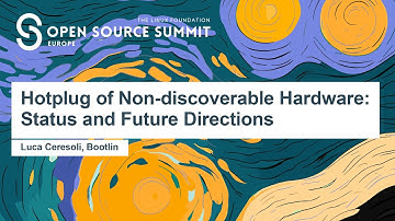 Hotplug of Non-discoverable Hardware: Status and Future Directions - Luca Ceresoli, Bootlin