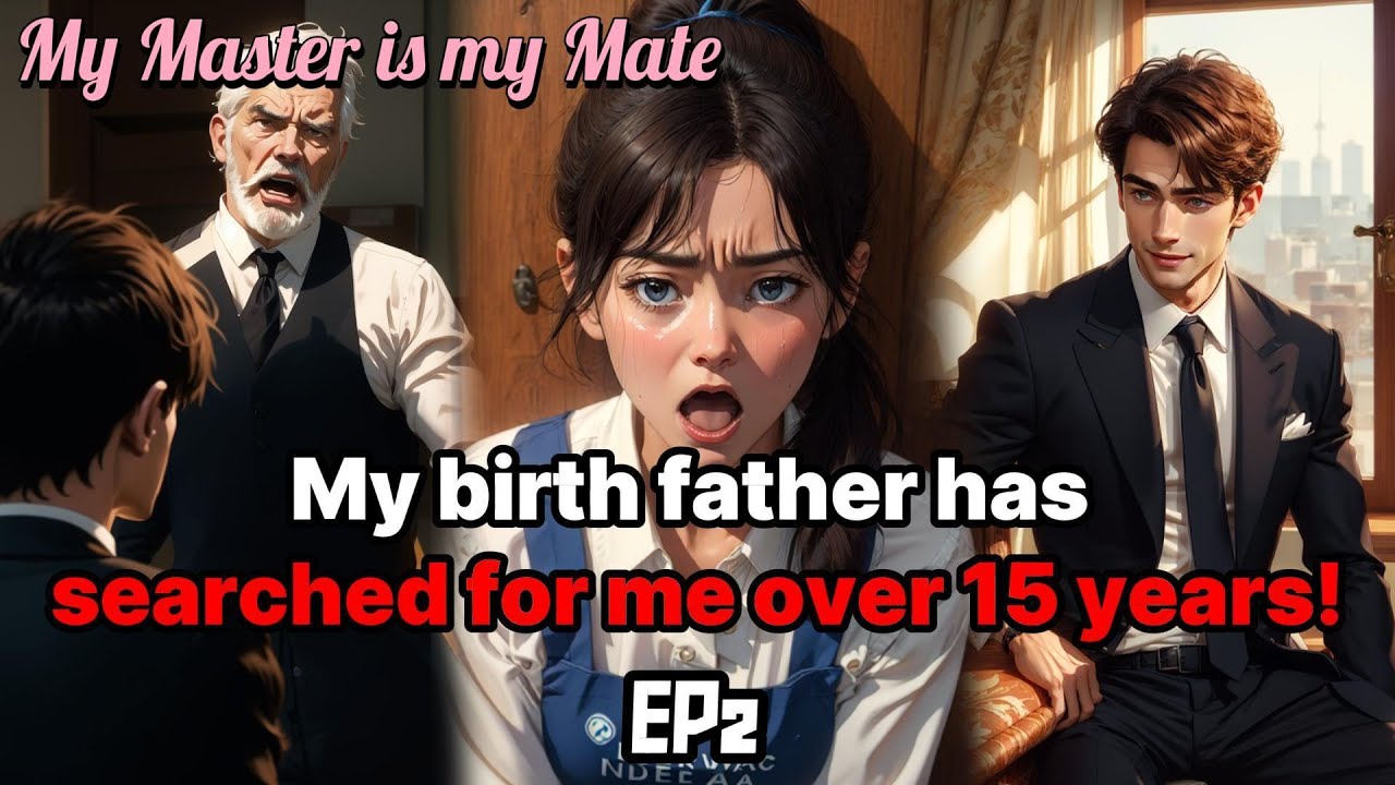 I'm no orphan and father has searched for me over 15 years!｜My master