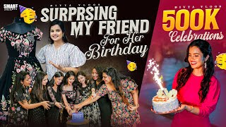 Surprising My Friend For Her Birthday |Birthday Outfit from Scratch| 500k Celebrations |Divya Vlogs