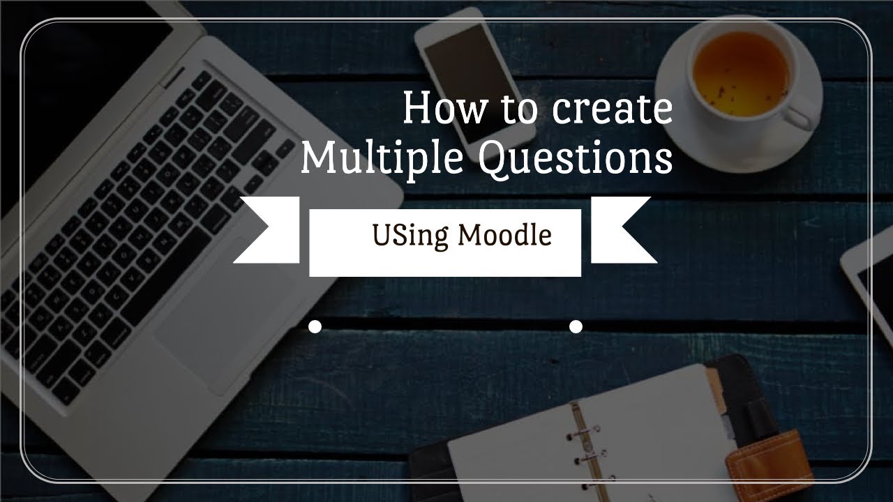 Creating Multiple Choice Questions on Moodle for Beginners - YouTube
