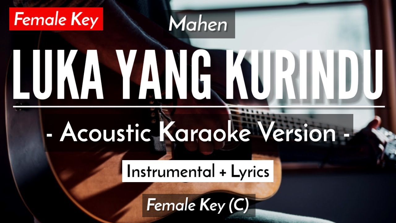 Luka Yang Kurindu (Karaoke Akustik) - Mahen (Female Key | HQ Audio)