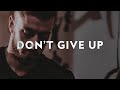 Don&rsquo;t Give Up - Inspirational Encouragement | Troy Black