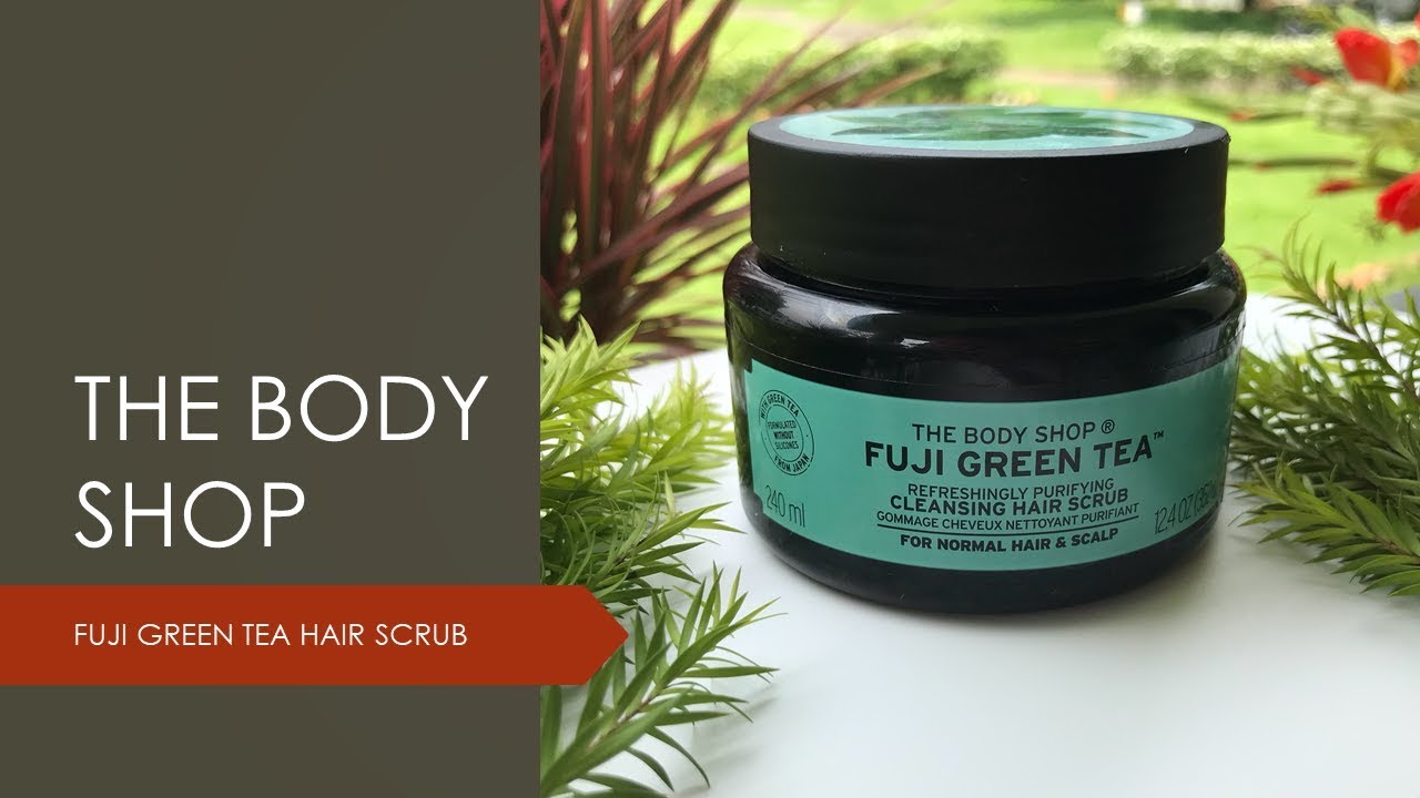 THE BODY SHOP FUJI GREEN TEA HAIR SCRUB MINI REVIEW YouTube