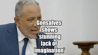 Gonsalves shows 'stunning lack of imagination'