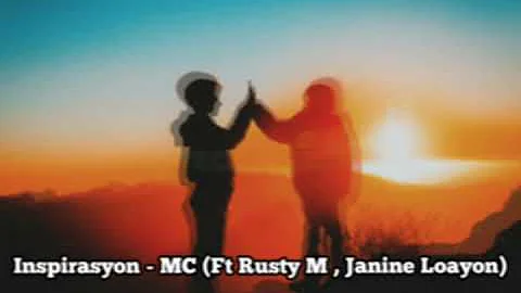 Inspirasyon - MC (Ft Rusty M , Janine Loayon)