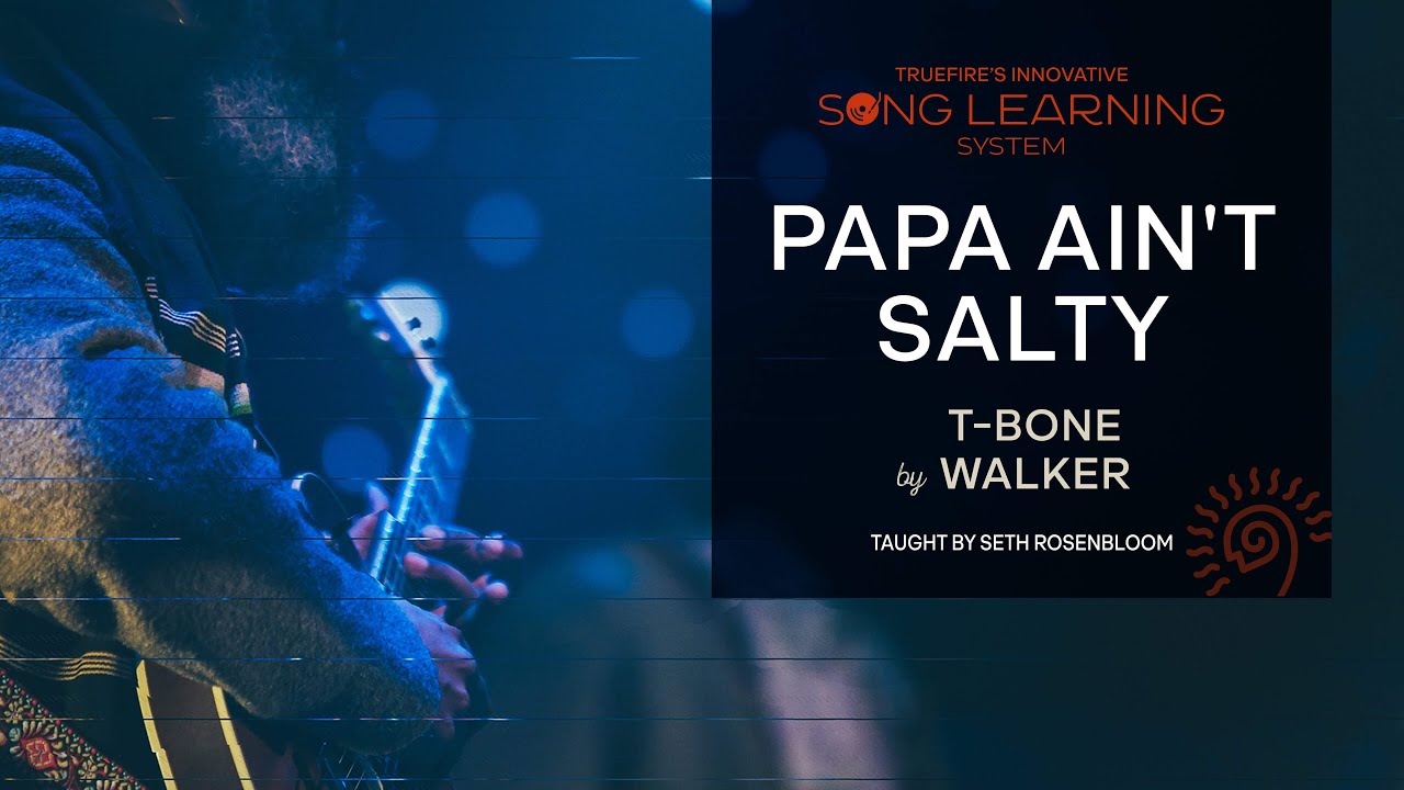  How To Play Papa Ain t Salty By T Bone Walker On Guitar Lesson Performance TrueFire 