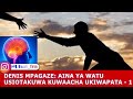 DENIS MPAGAZE: AINA YA WATU USIOTAKIWA KUWAACHA UKIWAPATA - 1