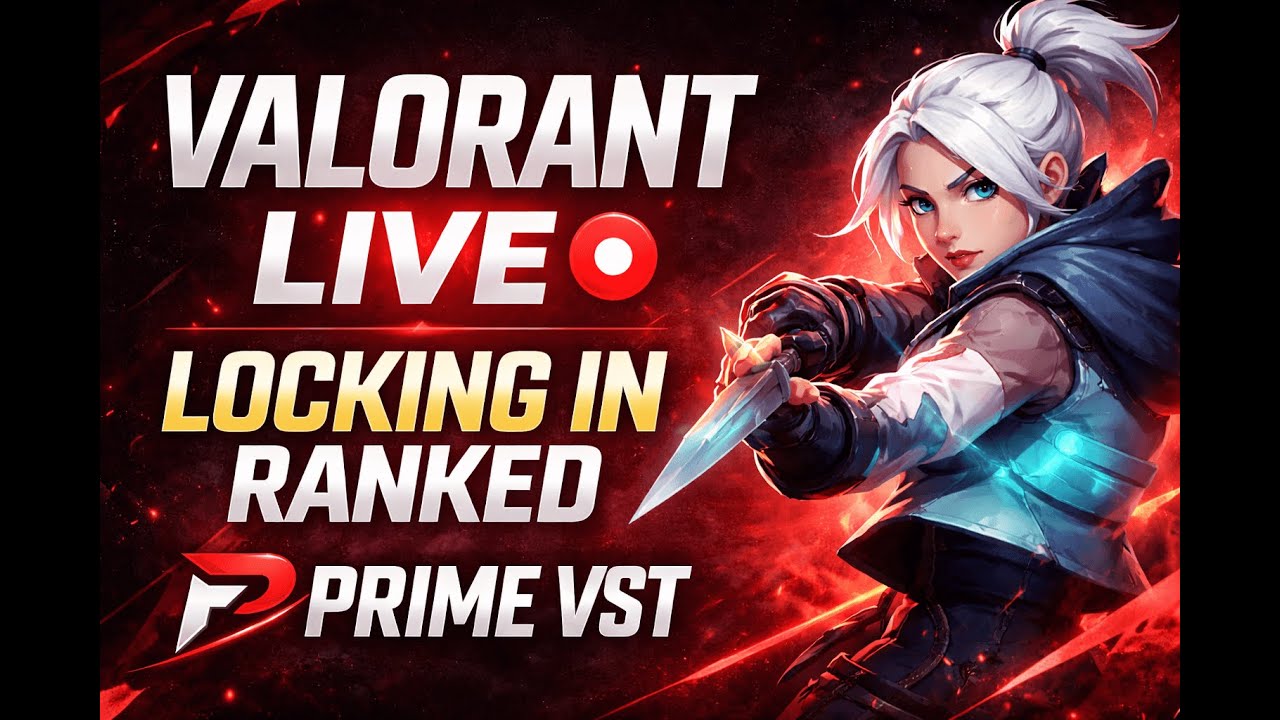 VALORANT LIVE 🔴 Locking In Ranked | Prime VST