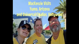 MacKenzie Visits Yuma and Universal Studios September 2022