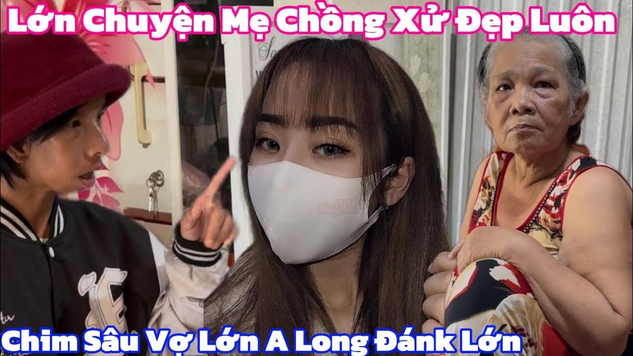 Lớn Chuyện Mẹ Chồng Xử Đẹp Chim Sâu Vợ Lớn A Long Lon 