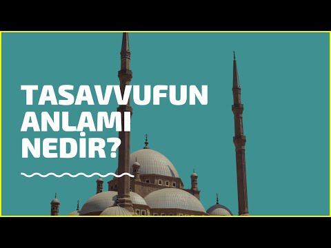 Tasavvufun Anlamı Nedir?