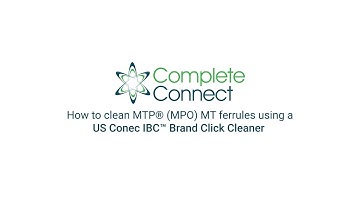 How to Clean MTP® (MPO) MT Ferrules Using a US Conec™ Click Cleaner