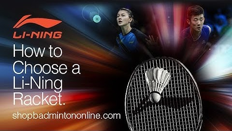 Li-Ning® | How to Choose a Badminton Racket!
