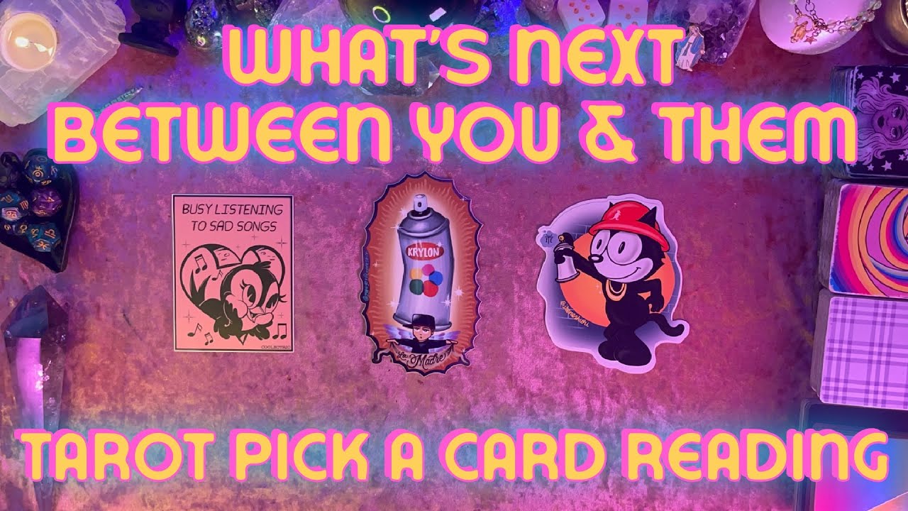 💗What's Next Between You + Them?💗 Tarot Pick a Card Reading