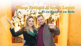 Diana Fechete si Ionut Luput - Si cu bune, si cu rele [videoclip oficial]