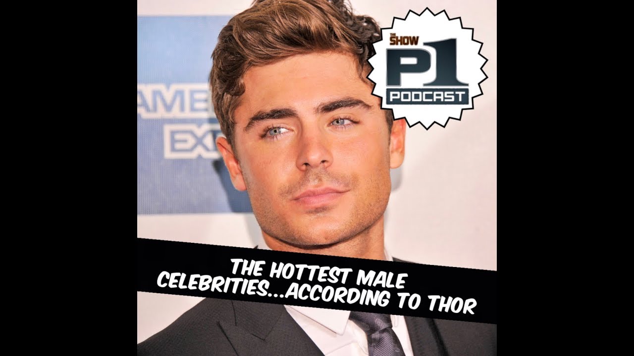 P1 Podcast: The Hottest Male Celebrities, According To Thor