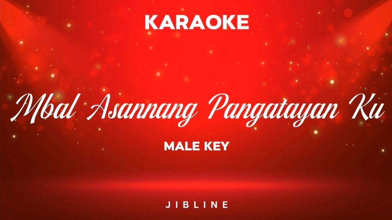 Mbal Asannang Pangatayan Ku (KARAOKE) [Male Key]