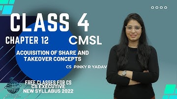 CS Executive | CMSL | Chapter 12 | Acquisition of shares and Takeovers - Concepts | Class 4 | #cs