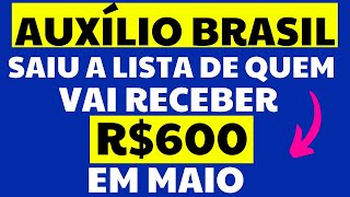 AUXÍLIO BRASIL: SAIU A LISTA DE QUEM VAI RECEBER R$ 600,00 EM MAIO