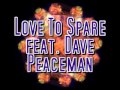 Love to spare feat dave peaceman