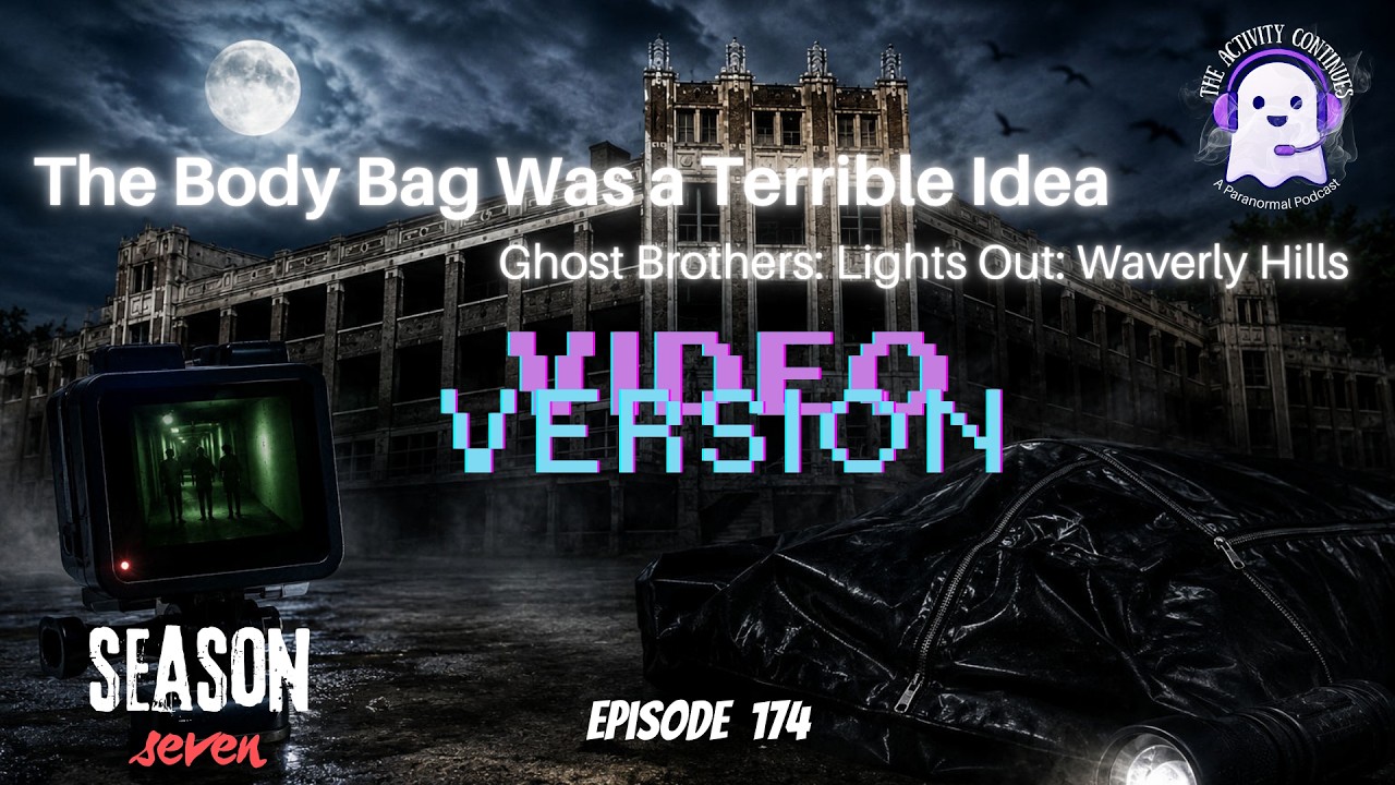 174: The Body Bag Was a Terrible Idea   Ghost Brothers  Lights Out  Waverly Hills