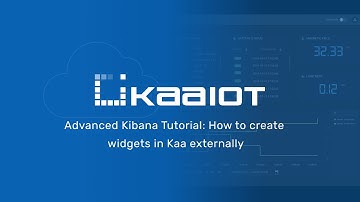 Advanced Kibana Tutorial: How to create widgets in Kaa externally
