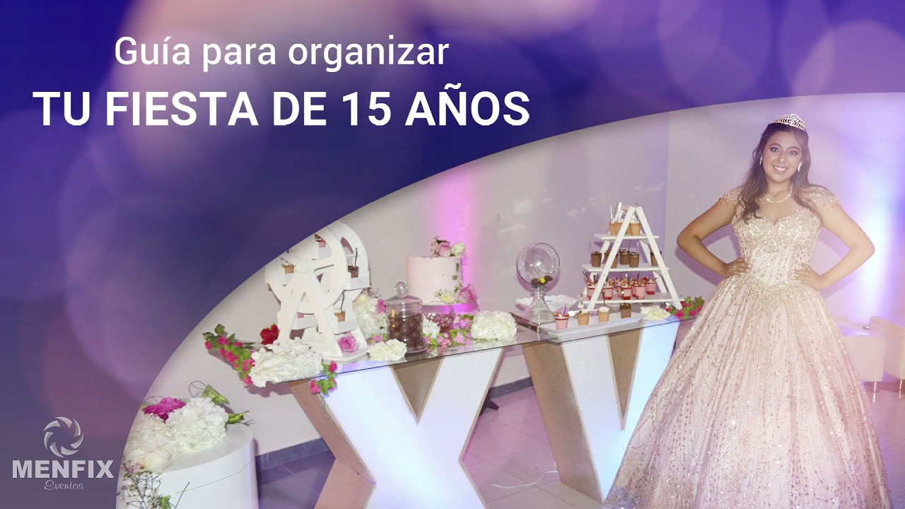 GUIA PARA ORGANIZAR TU FIESTA DE 15 AÑOS MENFIX Eventos YouTube GUIA PARA ORGANIZAR TU FIESTA DE 15 AÑOS MENFIX Eventos YouTube