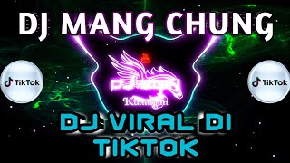 DJ MANG CHUNG FULL BASS 🎧🔊 LAGU TIKTOK YANG LAGI VIRAL TERBARU | LAGI VIRAL DI TIKTOK TERBARU 2021