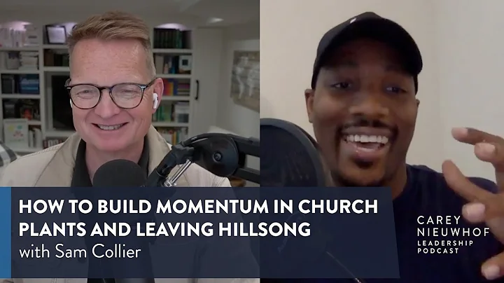 Sam Collier on How to Build Momentum in Church Pla...